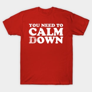 You Need To Calm Down - offensive christmas T-Shirt